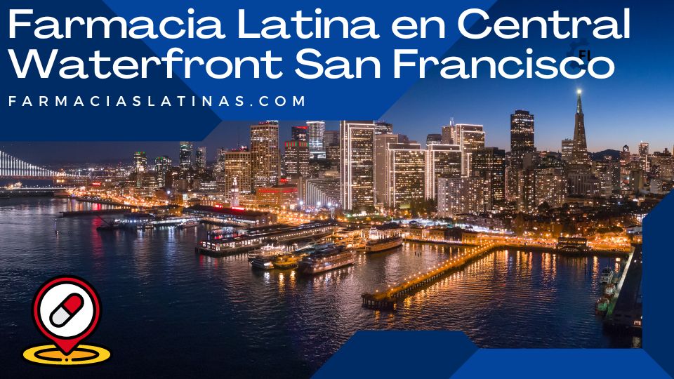 Farmacia Latina en Central Waterfront San Francisco